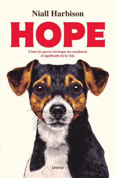 Hope : Cómo los perros sin hogar me enseñaron el significado de la vida | 9791387662349 | Harbison, Niall