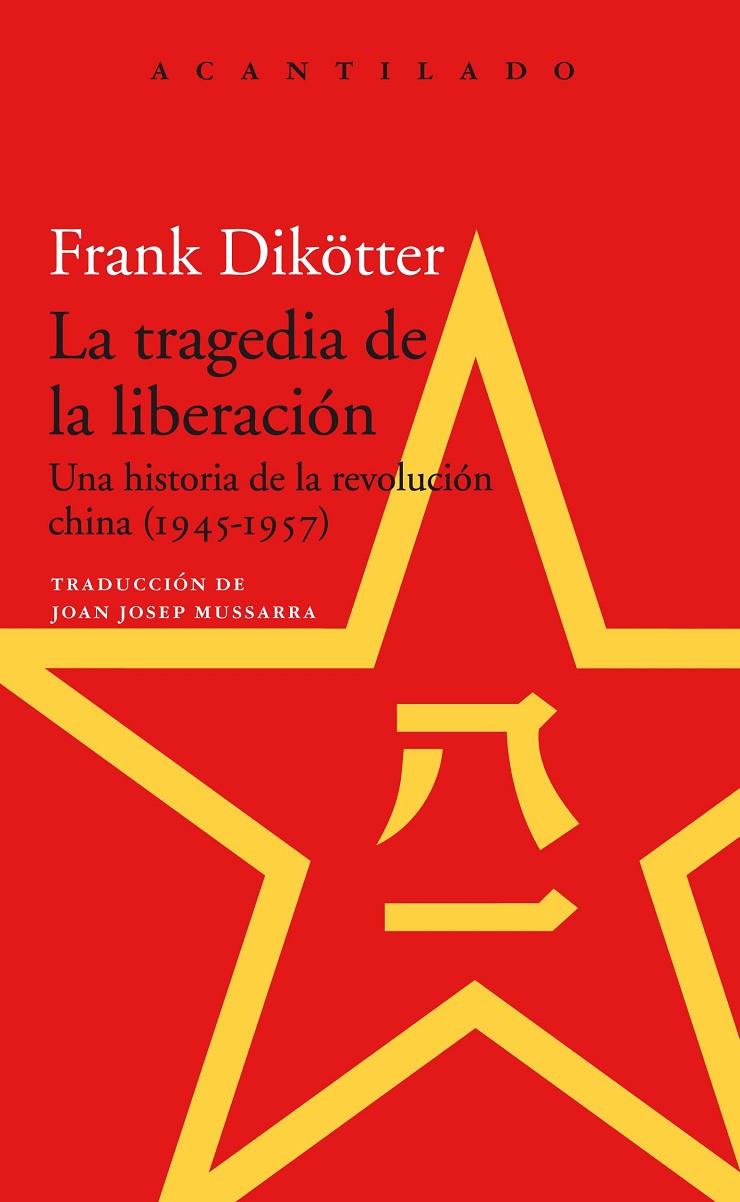 Tragedia de la liberación, La : Una historia de la revolución china (1945-1957) | 9788417346621 | Dikötter, Frank