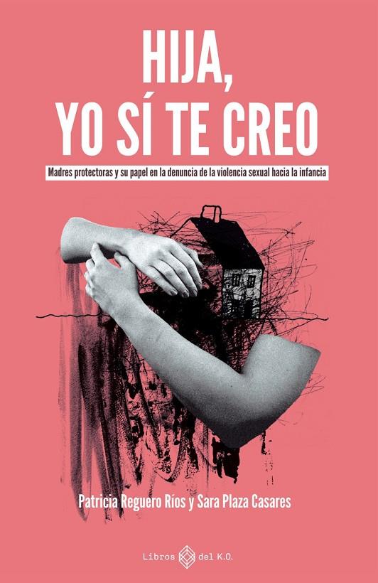 Hija, yo sí te creo | 9791387839406 | Reguero, Patricia / Plaza Casares, Sara