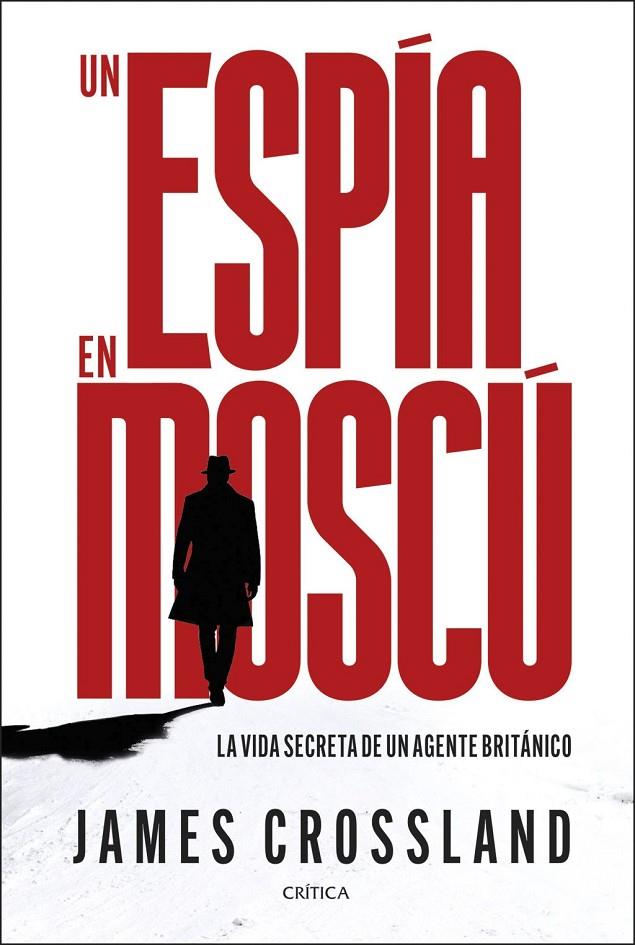 Espía en Moscú, Un | 9788491998990 | Crossland, James