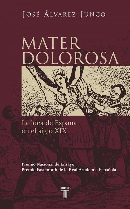 Mater dolorosa : La idea de España en el siglo XIX | 9788430604418 | Álvarez Junco, José