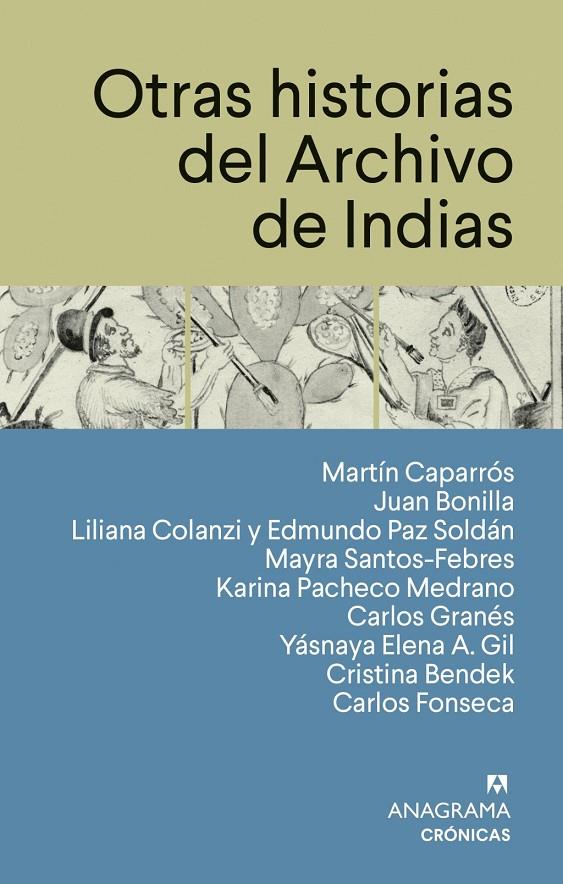 Otras historias del Archivo de Indias | 9788433950567 | Caparrós, Martín / Fonseca, Carlos / Bonilla, Juan / Colanzi, Liliana / Paz Soldán, Edmundo / Santos