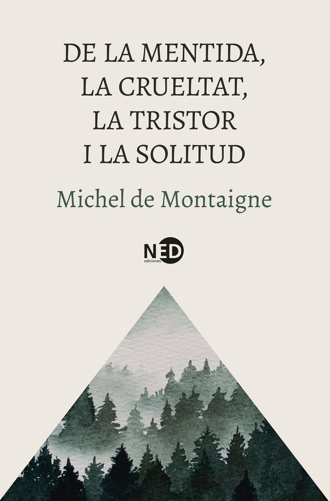 De la mentida, la crueltat, la tristor i la solitud | 9788419407832 | Montaigne, Michel de