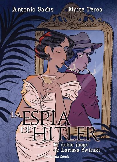 Espía de Hitler, La : El doble juego de Larissa Swirsky | 9791387919528 | Perea Ruiz, Maite / Sachs, Antonio