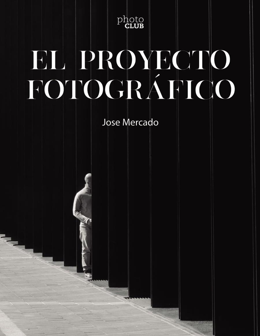 Proyecto fotográfico, El | 9788441546851 | Mercado, Jose