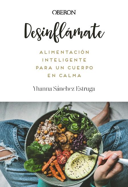 Desinflámate : Alimentación inteligente para un cuerpo en calma | 9788441552173 | Sánchez Estruga, Yhanna