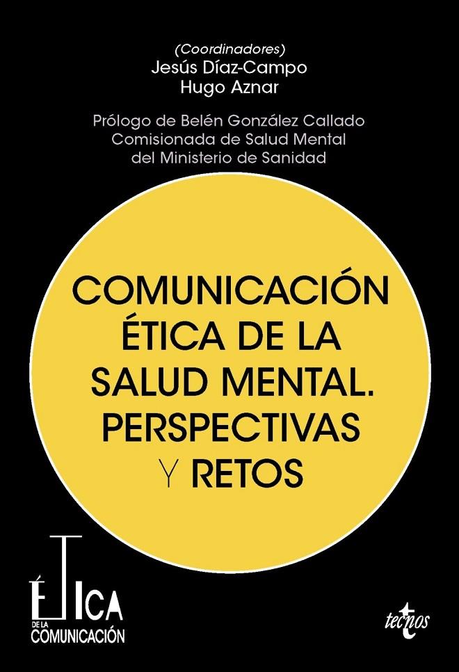 Comunicación ética de la salud mental : Perspectivas y retos | 9788430995097 | Díaz-Campo, Jesús / Aznar Gómez, Hugo / Calvo, Ana Belén / Fanals Gubau, Laura / FANJUL PEYRO, CARLO