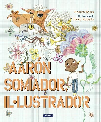 Preguntaires, Els : Aaron somiador, il.lustrador  | 9788448861162 | Beaty, Andrea / Roberts, David