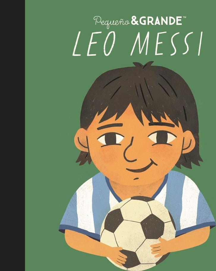 Pequeño & Grande Leo Messi | 9788411782739 | Sánchez Vegara, María Isabel