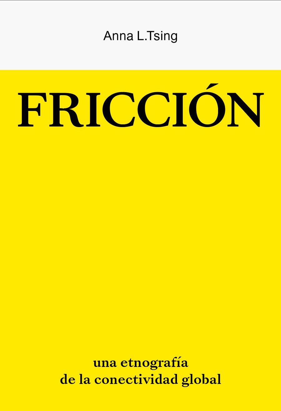 Fricción : Una etnografía de la conexión global | 9788412449006 | Tsing, Anna