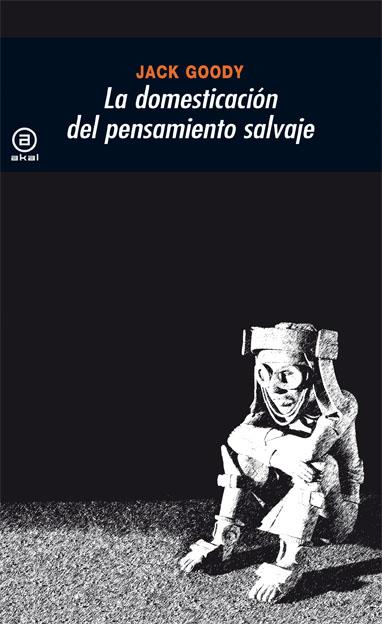 Domesticación del pensamiento salvaje, La | 9788473397254 | Goody, Jack