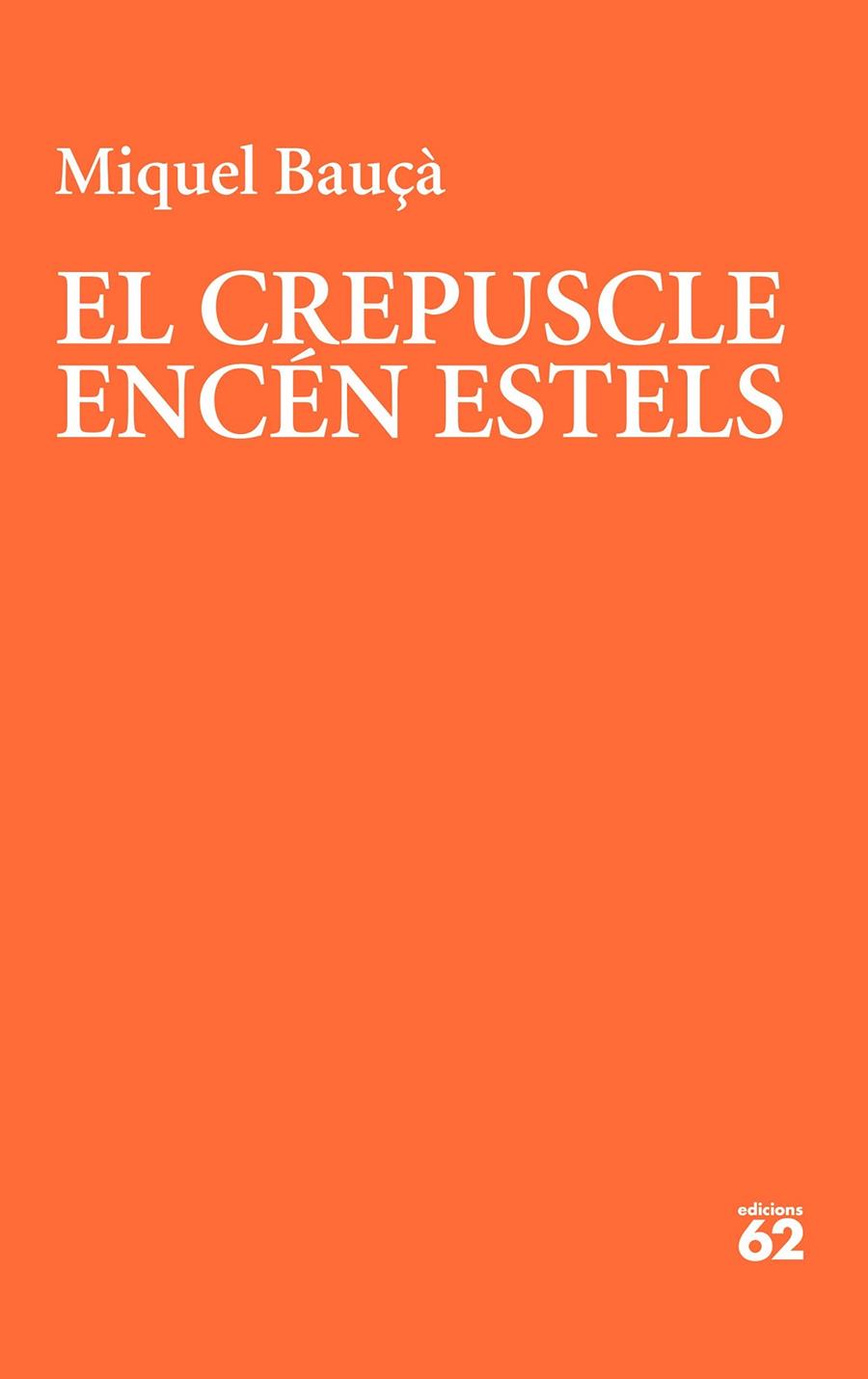 Crepuscle encén estels, El | 9788429781175 | Bauçà, Miquel