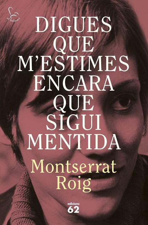 Digues que m'estimes encara que sigui mentida | 9788429783414 | Roig, Montserrat