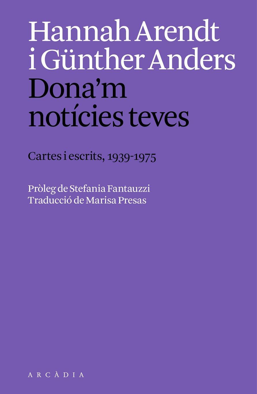 Dona'm notícies teves : Cartes i escrits, 1939 a 1975 | 9788412999754 | Anders, Günther / Arendt, Hannah