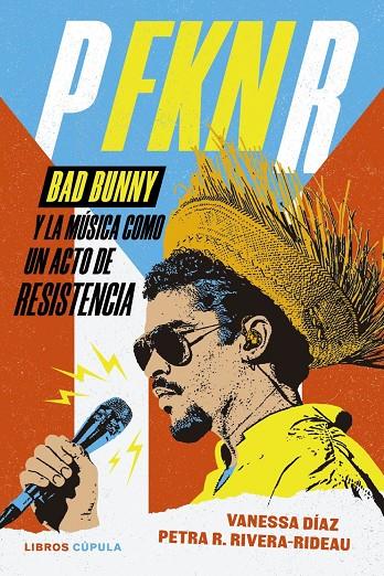 P FKN R : Bad Bunny y la música como un acto de resistencia | 9788448045890 | Díaz, Vanessa / Rivera-Rideau, Petra R.