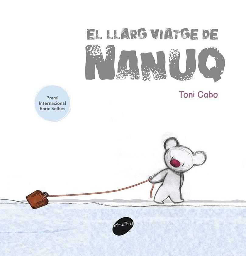 Llarg viatge de Nanuq, El | 9788416844388 | Cabo, Toni
