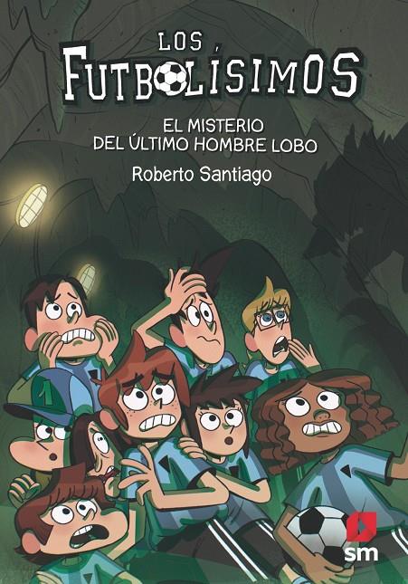 Futbolísimos 16, Los : El misterio del último hombre lobo | 9788413181233 | Santiago, Roberto