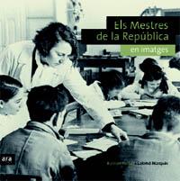 Mestres de la República en imatges, Els | 9788496767416 | Portell Rifà, Raimon / Marquès Sureda, Salomó