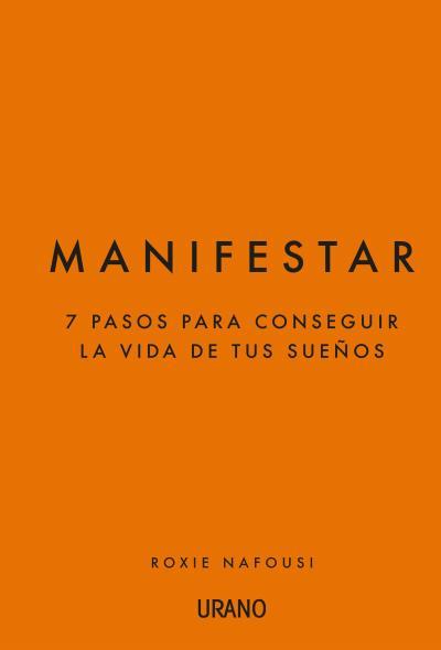 Manifestar : 7 pasos para conseguir la vida de tus sueños | 9788417694845 | Nafousi, Roxie