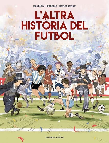 Altra història del futbol, L' | 9788419393654 | Correia, Mickaël / Deveney, Jean-Christophe / Bonaccorso, Lelio