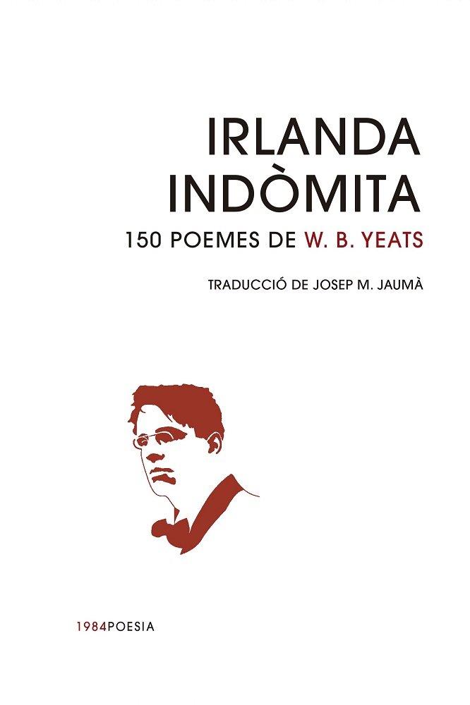 Irlanda indòmita : 150 poemes de W.B. Yeats | 9791387757137 | Yeats, William Butler