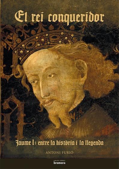 Rei conqueridor, El : Jaume I : Entre la història i la llegenda | 9788498242492 | Furió Diego, Antoni