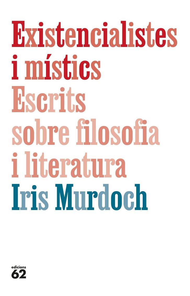 Existencialistes i místics : Escrits sobre filosofia i literatura | 9788429782905 | Murdoch, Iris