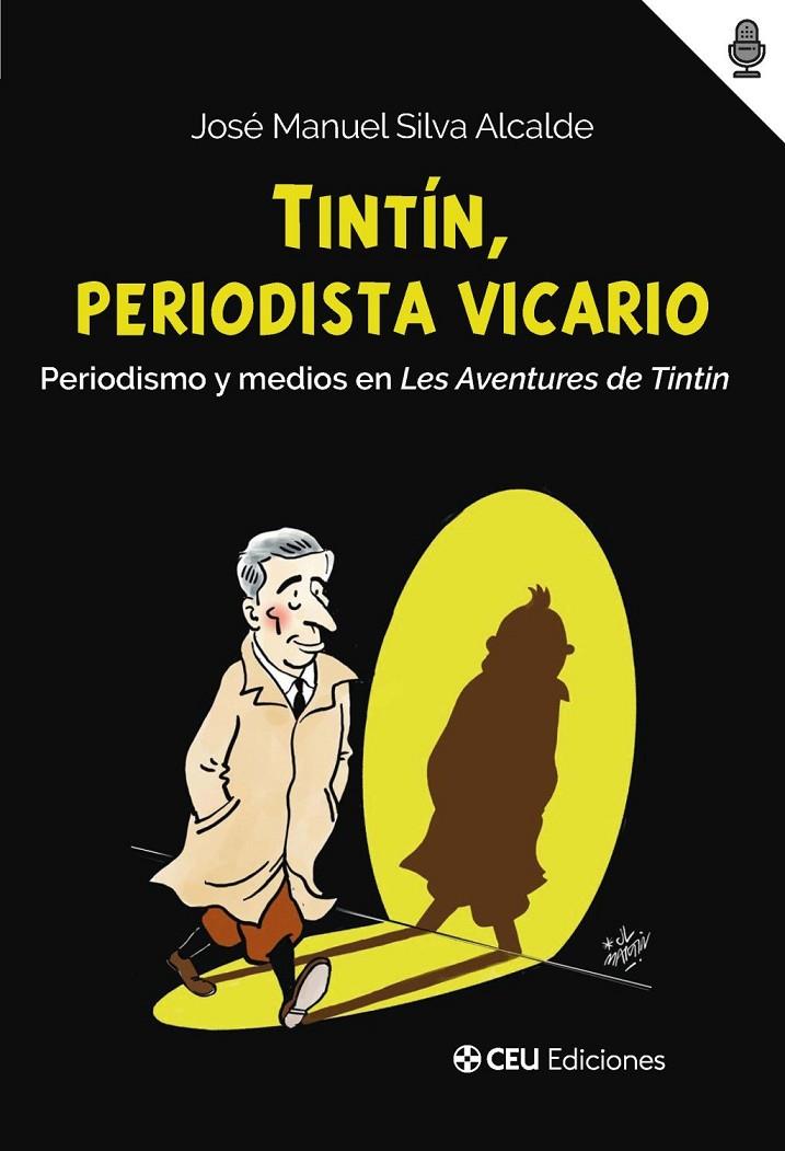 Tintín, periodista vicario : Periodismo y medios en Les Aventures de Tintin | 9791387860417 | Silva Alcalde, José Manuel