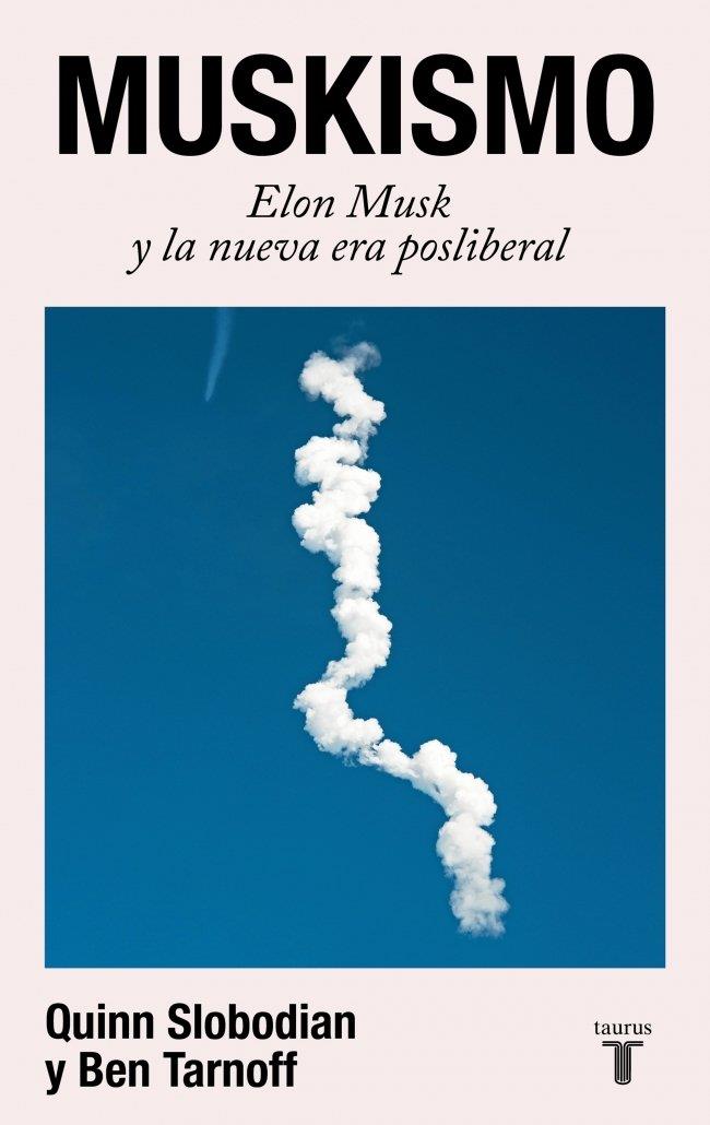 Muskismo : Elon Musk y la nueva era posliberal | 9788430628018 | Slobodian, Quinn / Tarnoff, Ben