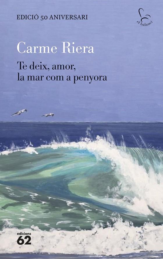 Te deix, amor, la mar com a penyora | 9788429782806 | Riera, Carme