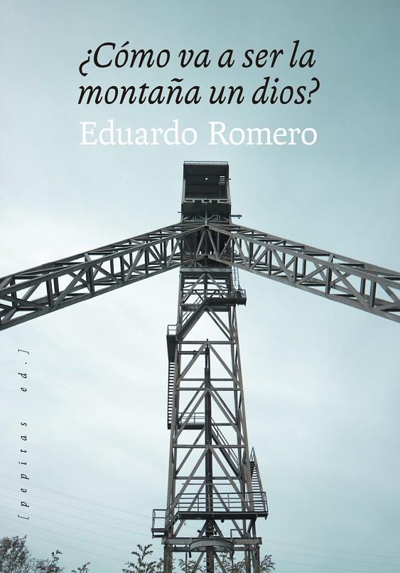 ¿Cómo va a ser la montaña un dios? | 9788418998195 | Romero García, Eduardo