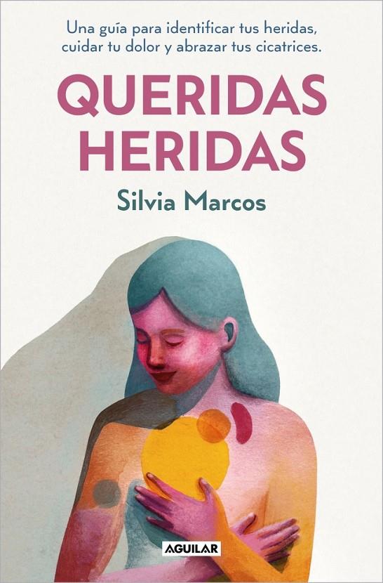 Queridas heridas | 9788403525634 | Marcos, Silvia