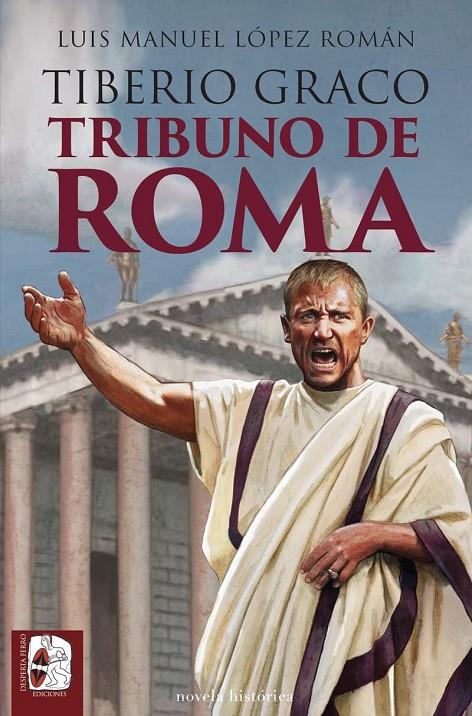 Tiberio Graco : Tribuno de Roma | 9788412981049 | López Román, Luis Manuel