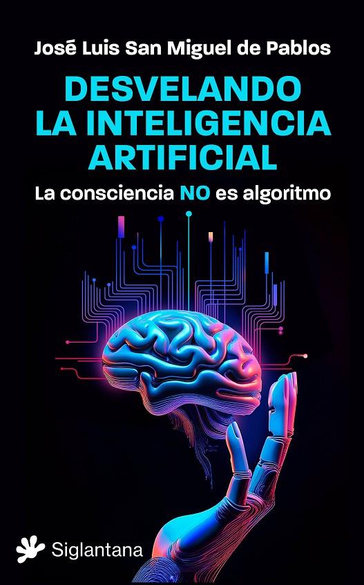Desvelando la inteligencia artificial | 9788410179387 | San Miguel de Pablos, José Luis
