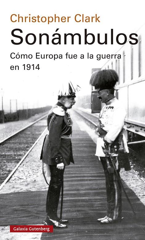 Sonámbulos : Cómo Europa fue a la guerra en 1914 | 9788418526947 | Clark, Christopher