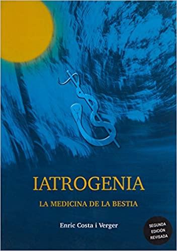 Iatrogenia : La medicina de la bestia | 9788494026485 | Costa i Verger , Enric