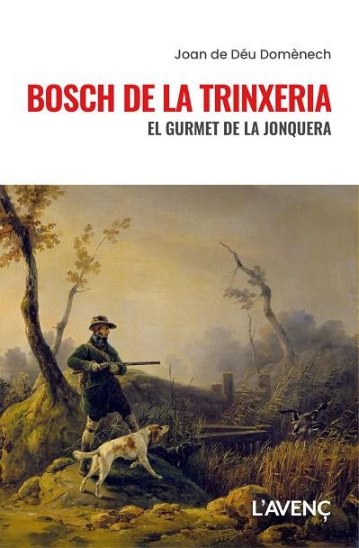Bosch de la Trinxeria : El gurmet de la Jonquera | 9788418680632 | Domènech, Joan de Déu