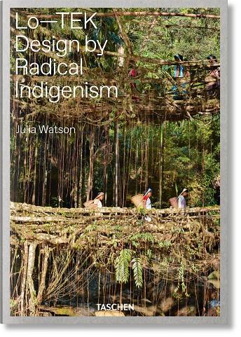 Lo—TEK : Design by Radical Indigenism | 9783836578189 | Watson, Julia