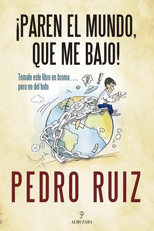 ¡Paren el mundo, que me bajo! | 9788410529687 | Ruiz, Pedro