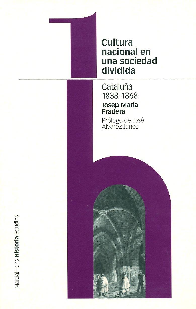 Cultura nacional en una sociedad dividida : Cataluña 1838-1868 | 9788495379504 | Fradera i Barceló, Josep Maria