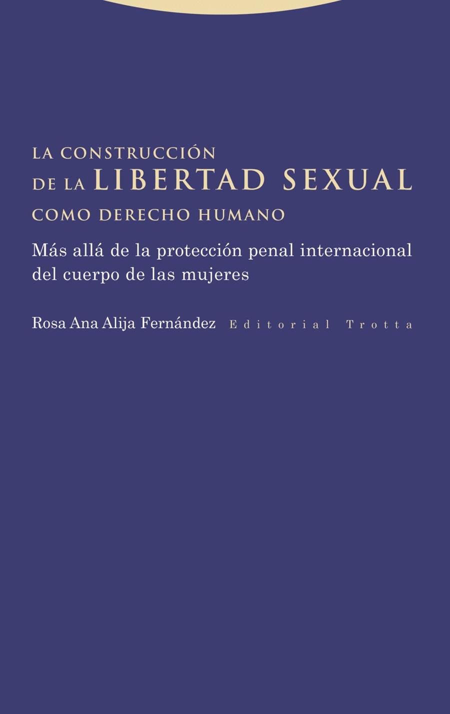 Construcción de la libertad sexual como derecho humano, La | 9788413643533 | Alija Fernández, Rosa Ana