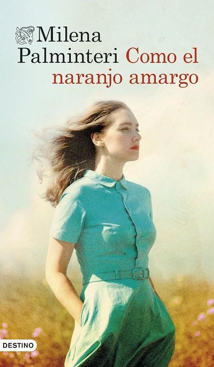 Como el naranjo amargo | 9788423369669 | Palminteri, Milena