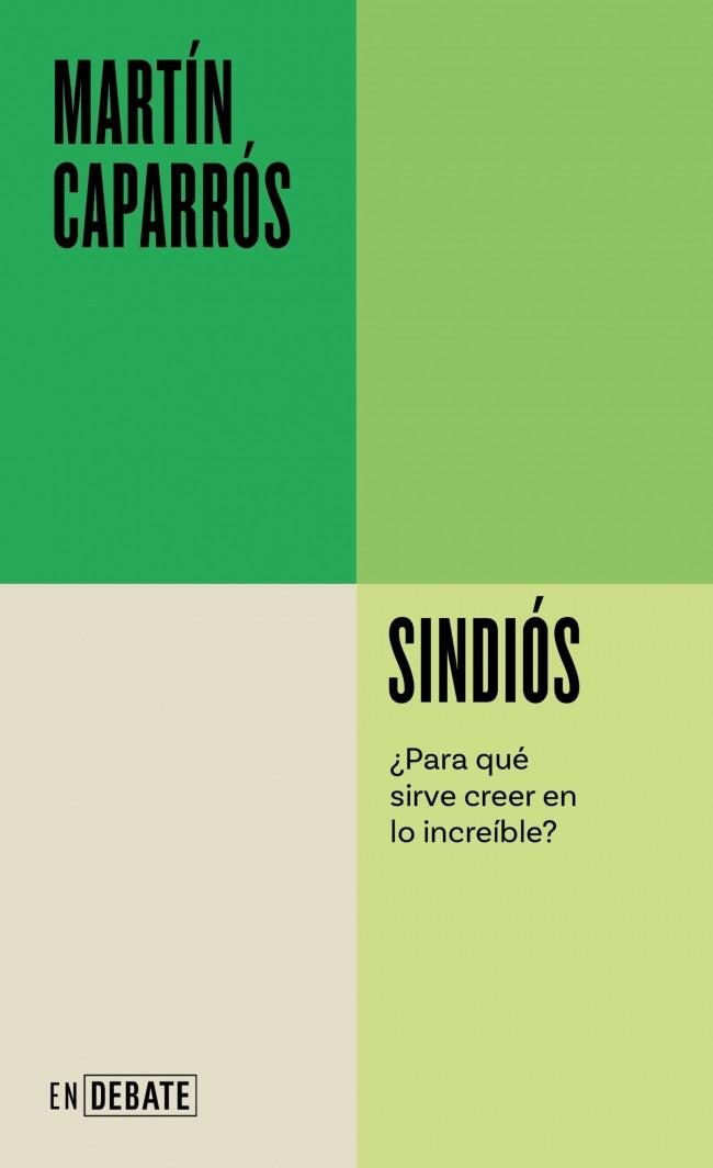 Sindiós : ¿Para qué sirve creer en lo increíble? | 9788410433731 | Caparrós, Martín