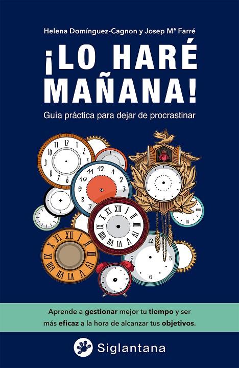 Lo haré mañana! | 9788418556401 | Farré Martí, Josep Mª / Domínguez-Cagnon, Helena / Paz González-Brignardello, Marcela / Mercadé Falo