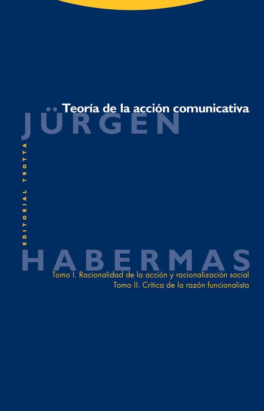 Teoría de la acción comunicativa : Tomo I : Racionalidad de la acción y racionalización social / Tomo II : Crítica de | 9788498790726 | Habermas, Jurgen