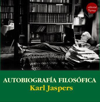 Autobiografía filosófica | 9788417666385 | Jaspers, Karl