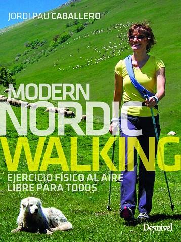Modern Nordic Walking : Ejercicio físico al aire libre para todos | 9788498296808 | Caballero Oller, Jordi Pau