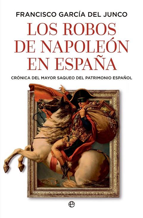 Robos de Napoleón en España, Los | 9788410943216 | García del Junco, Francisco