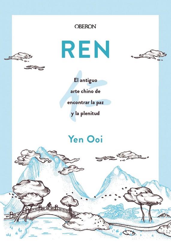 REN : El antiguo arte chino de encontrar la paz y la plenitud | 9788441545809 | Ooi, Yen