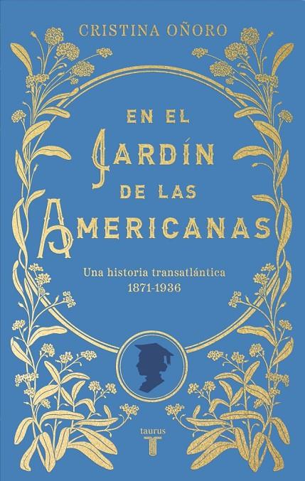 En el jardín de las americanas : Una historia transatlántica (1871-1936) | 9788430626915 | Oñoro, Cristina
